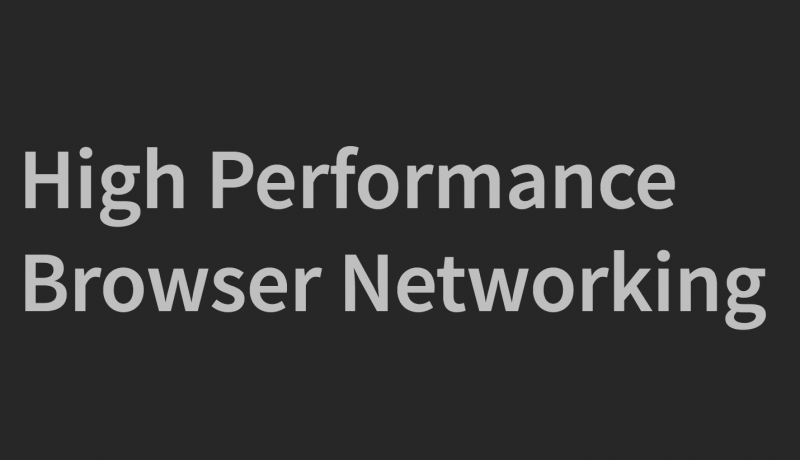 High Performance Browser Networking